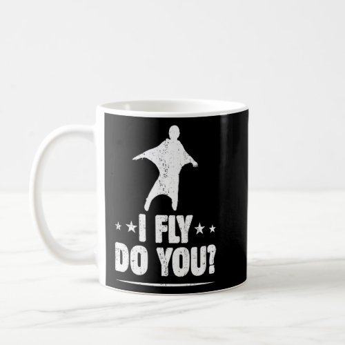 I Fly Do You Wingsuit Flying Specialist Joke Fan W Coffee Mug