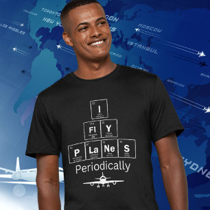 I Fly Planes Periodically Table of Elements T-Shirt