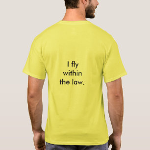 I fly within the law, Responsible drone pilot. T-Shirt