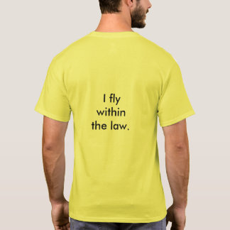 I fly within the law, Responsible drone pilot. T-Shirt