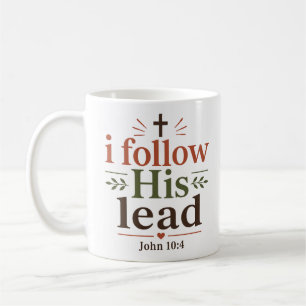 I Follow His Lead Inspiring Scripture Quote Coffee Mug