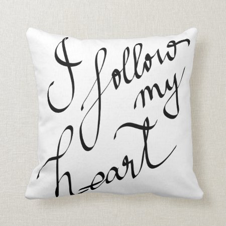 I Follow My Heart Calligraphy Black Modern Throw Pillow