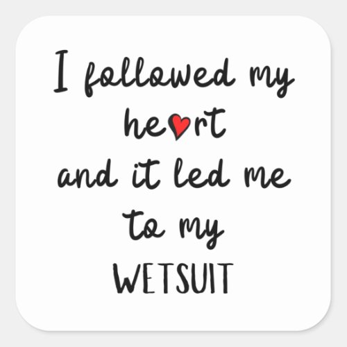 I followed my heart and it led me to my wetsuit square sticker