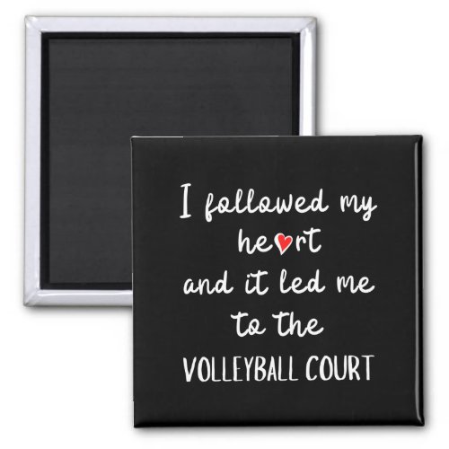 I followed my heart and it led me to the volleybal magnet