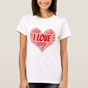 I ❤️ FOOD I LOVE FOOD I HEART FOOD T-Shirt