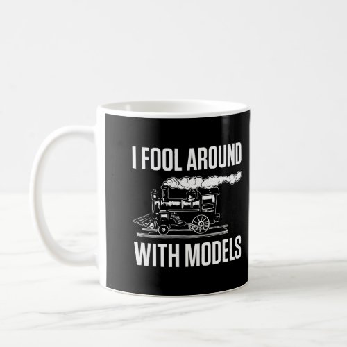 I Fool Around With Models Funny Train Engineer Tra Coffee Mug