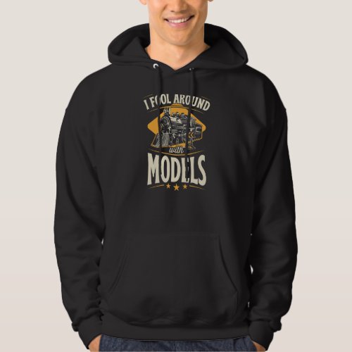 I Fool Around With Models   Model Train Collector Hoodie