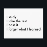 I Forget What I Learned Postcard<br><div class="desc">I Study,  I Take The Test,  I Pass It,  I Forget What I Learned</div>
