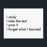 I Forget What I Learned Postcard<br><div class="desc">I Study,  I Take The Test,  I Pass It,  I Forget What I Learned</div>