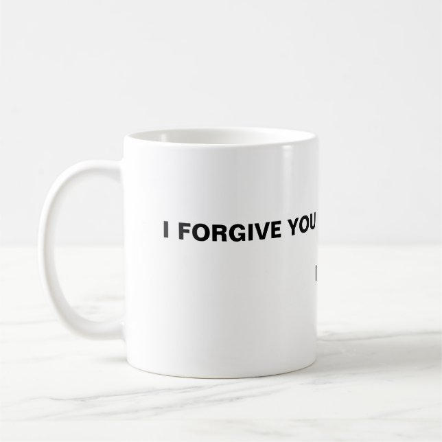 I Forgive you I Forgive you Coffee Mug (Left)