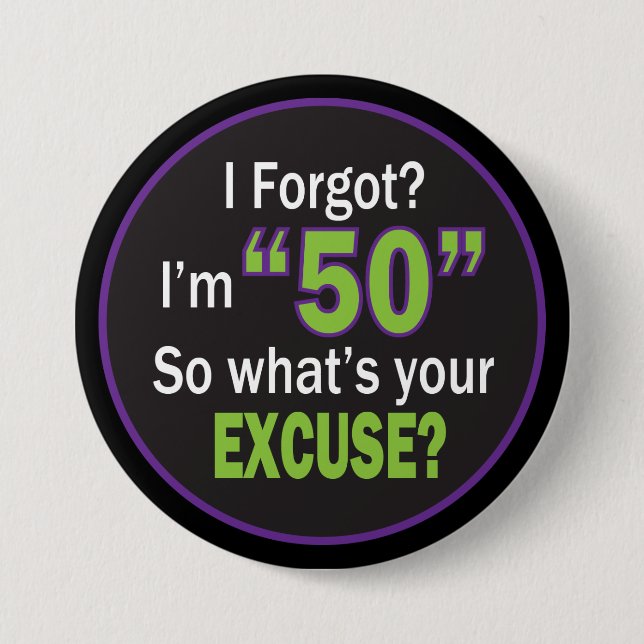 I Forgot? I'm 50 | 50th Birthday Humor Button (Front)