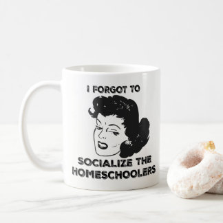 I Forgot To Socialize The Homeschoolers Mug