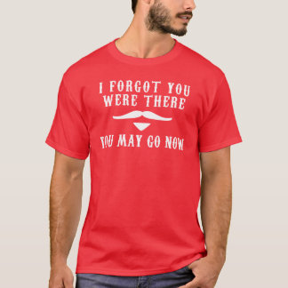 I Forgot You Were There You May Go Now Tombstone Q T-Shirt