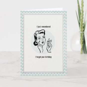 I Forgot Your Birthday Card by MarceeJean at Zazzle