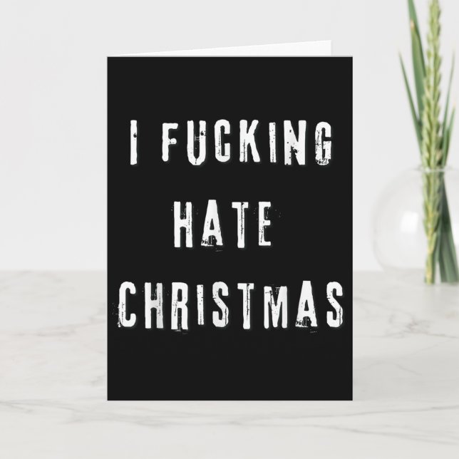 I Foring Hate Christmas Funny Anti-christmas  Card (Front)