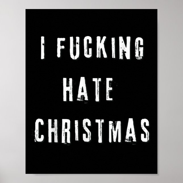 I Foring Hate Christmas Funny Anti-christmas  Poster (Front)