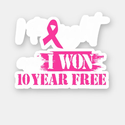 I Fought And I Won 10 Year Free Breast Cancer Awar Sticker