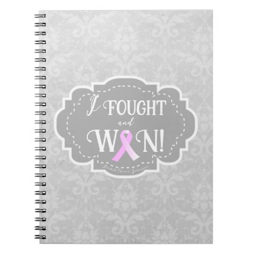 I Fought and Won  Breast Cancer Survivor Notebook