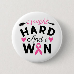 I Fought Hard And I Won Breast Cancer Survivor Button