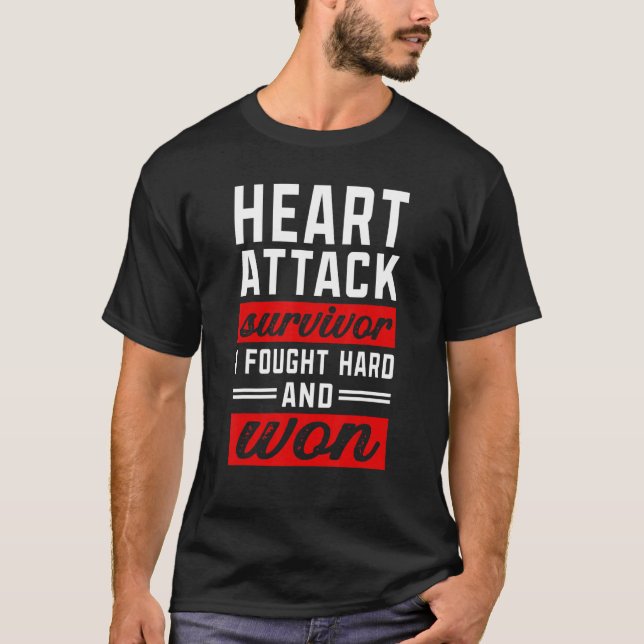 I Fought Hard And Won   Heart Attack Survivor T-Shirt (Front)