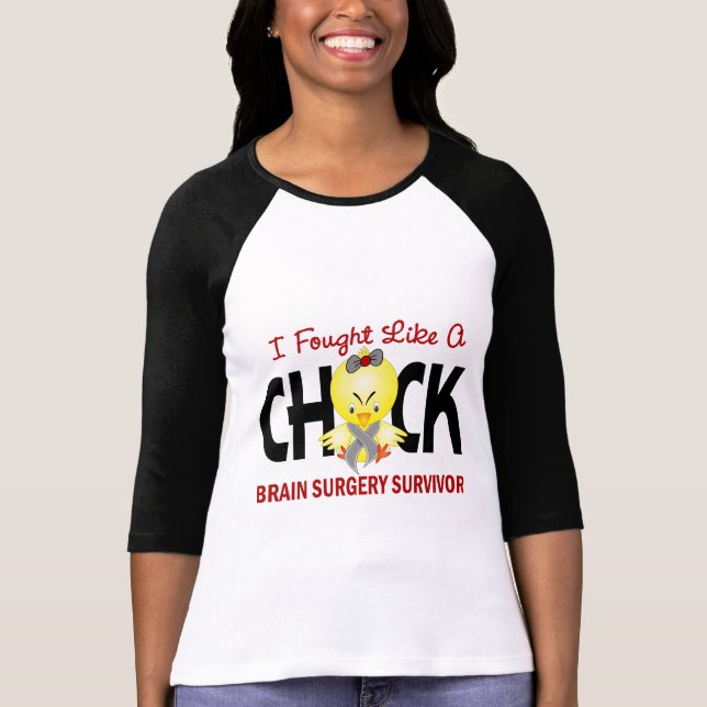 I Fought Like A Chick 1 Brain Surgery Survivor T-Shirt (Front)