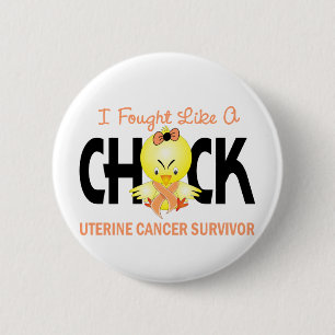 I Fought Like A Chick Uterine Cancer Survivor Button