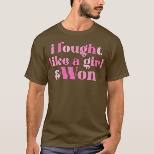 I fought like a girl won Awareness Pink Ribbon T_Shirt