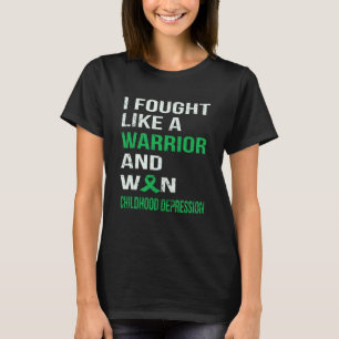 I FOUGHT LIKE A WARRIOR & WON CHILDHOOD DEPRESSION T-Shirt
