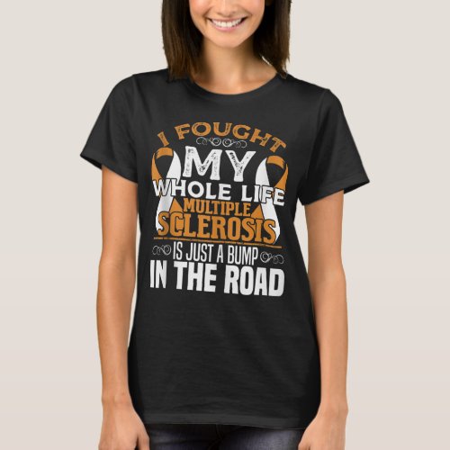 I Fought Multiple Sclerosis Awareness MS Orange Ri T_Shirt