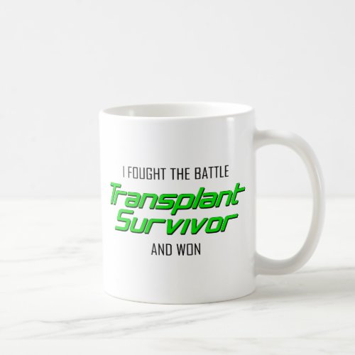 I fought the battle and won  Transplant Survivor Coffee Mug