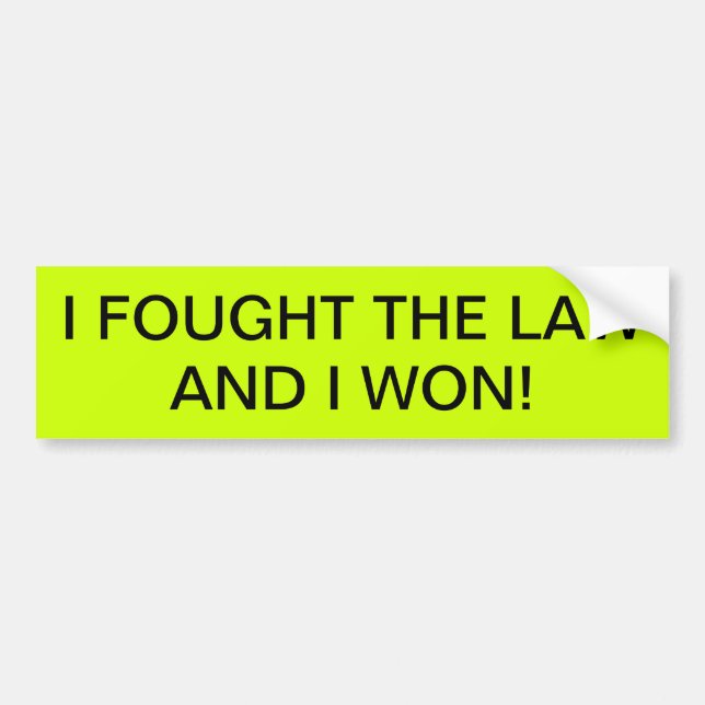 I FOUGHT THE LAW AND I WON! BUMPER STICKER (Front)