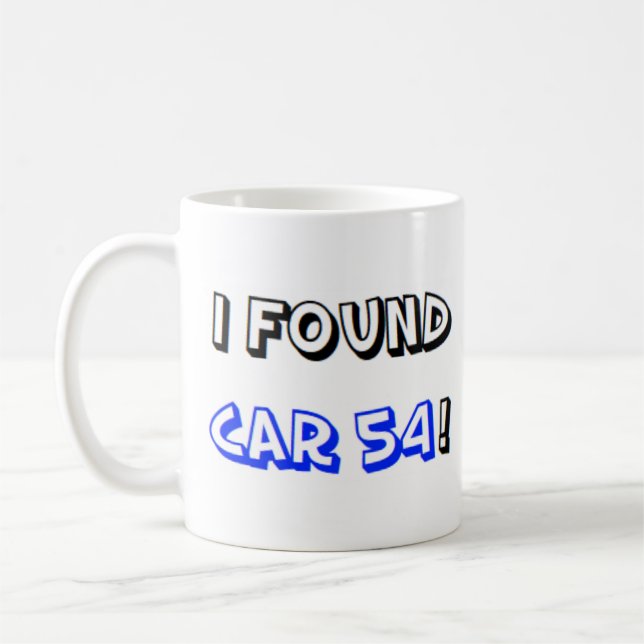 i found car 54 coffee mug (Left)