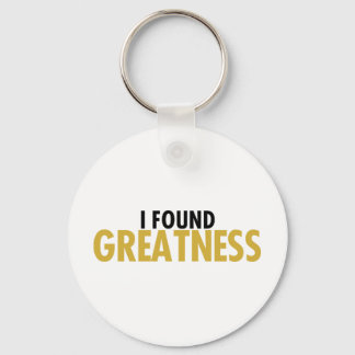 I Found Greatness Keychain