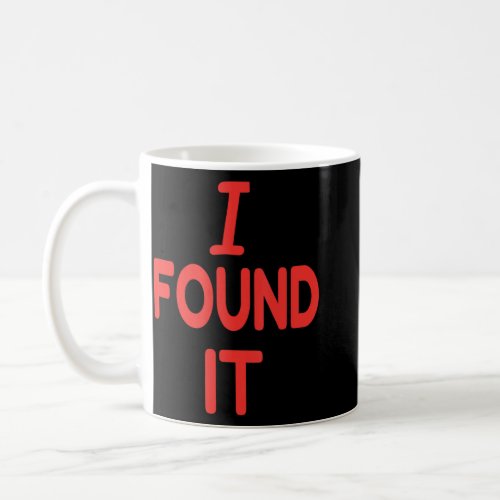 I Found It Funny Conversational  Coffee Mug