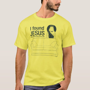 I found jesus he was behind the couch the whole ti T-Shirt