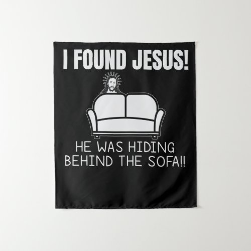 I Found Jesus He Was Hiding Behind Sofa Tapestry