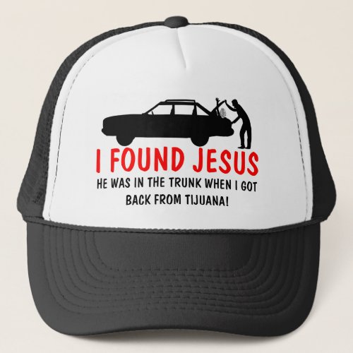 I found Jesus spoof Trucker Hat