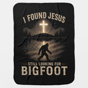 I Found Jesus Still Looking Bigfoot Funny Faith Baby Blanket