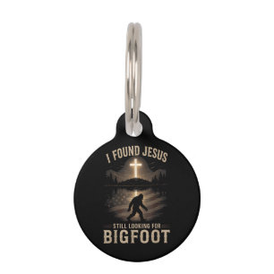 I Found Jesus Still Looking Bigfoot Funny Faith Pet ID Tag