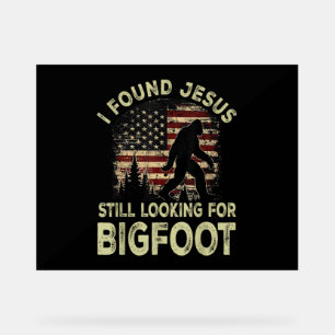 I Found Jesus Still Looking Bigfoot Funny Summer C Acrylic Sign
