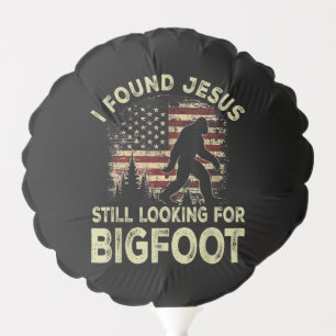 I Found Jesus Still Looking Bigfoot Funny Summer C Balloon