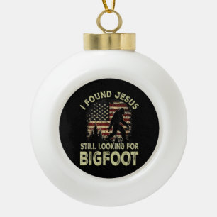 I Found Jesus Still Looking Bigfoot Funny Summer C Ceramic Ball Christmas Ornament