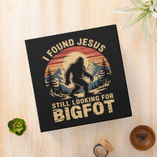 I Found Jesus Still Looking for Bigfoot 3 Ring Binder