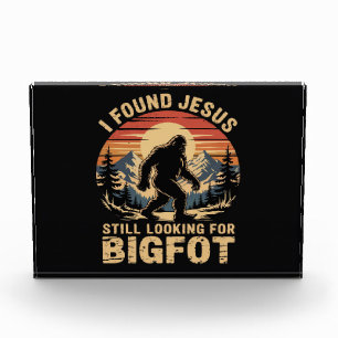 I Found Jesus Still Looking for Bigfoot Acrylic Award