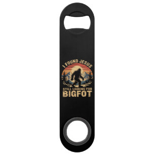 I Found Jesus Still Looking for Bigfoot Bar Key