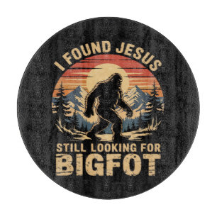 I Found Jesus Still Looking for Bigfoot Cutting Board