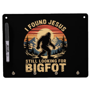 I Found Jesus Still Looking for Bigfoot Dry Erase Board With Keychain Holder