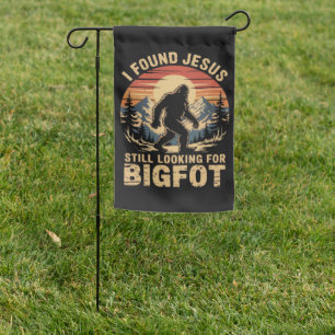 I Found Jesus Still Looking for Bigfoot Garden Flag