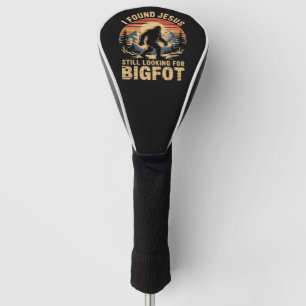 I Found Jesus Still Looking for Bigfoot Golf Head Cover