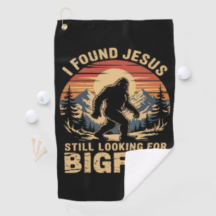 I Found Jesus Still Looking for Bigfoot Golf Towel